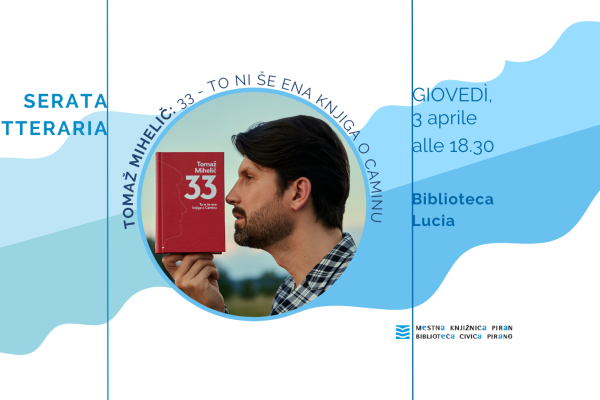 Serata letteraria: Tomaž Mihelič 33 – to ni še ena knjiga o Caminu